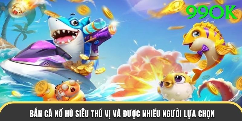 Game Bắn Cá Đổi Thưởng - Trải nghiệm tuyệt vời - Xếp hạng