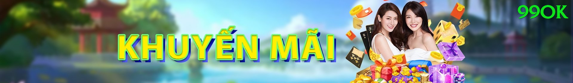 Khuyến Mãi Hấp Dẫn - 99ok - Game hot